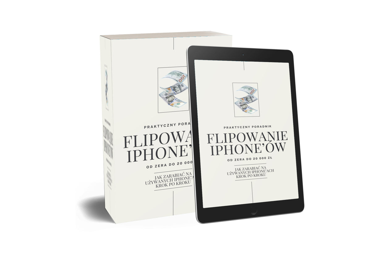 Flipowanie iPhone’ów - praktyczny poradnik od zakupu do sprzedaży